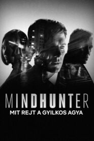 MINDHUNTER – Mit rejt a gyilkos agya